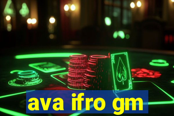 ava ifro gm